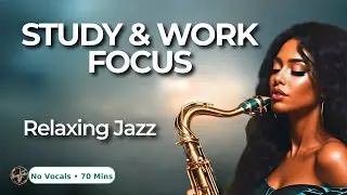 Deep Focus Smooth Jazz | Ambient Soundscapes for Study & Work