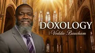 Doxology l Voddie Baucham