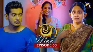Maa (මා) | Episode 53 | 14th July 2025 | Swarnavahini
