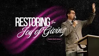 Restoring the Joy of Giving | Pastor Kurt Green | Austin First Church
