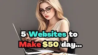 5 Websites to Make $50 a Day Online as a Beginner (Not Saturated)