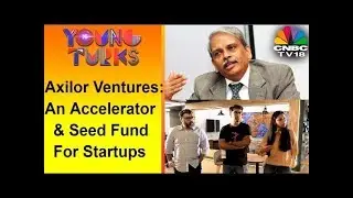Young Turks | Axilor Ventures | Part 1 | CNBC TV18