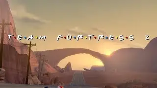 T&bull;E&bull;A&bull;M F&bull;O&bull;R&bull;T&bull;R&bull;E&bull;S&bull;S 2 (Friends X TF2)