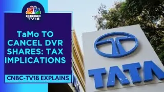 Tata Motors To Cancel DVR Shares; CNBC-TV18 Explains The Tax Implications For Investors | CNBC TV18