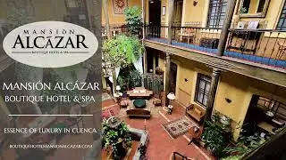 BOUTIQUE HOTEL AND SPA MANSION ALCAZAR, CUENCA, ECUADOR FEATURE VIDEO