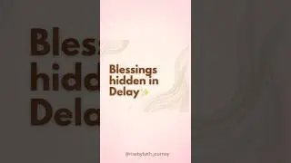 Blessings Hidden In Delay✨