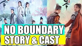 No Boundary Chinese Drama (2021) Story | Cast Real Name, Age, and Nationality [ENG SUB]
