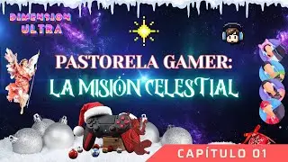 🎮 PASTORELA GAMER: LA MISIÓN CELESTIAL cap 01