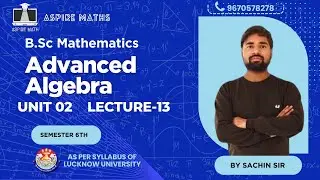 BSC Math Lecture: : Advanced Algebra (Sem 6)  Unit-02 Lecture-13 Lucknow University #nep #bsc