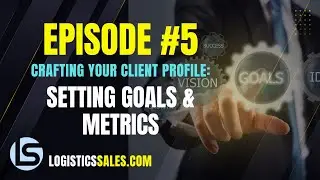Ep5.   Crafting Your Client Profile  Setting Goals & Metrics
