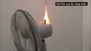 Fan Fire use long time Never Clean