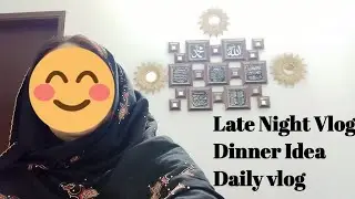 Late Night Vlog || Dinner Idea || Daily Vlog || @sitarayaseensana 