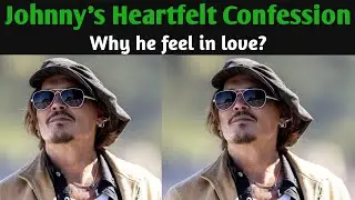 Johnny Depp&rsquo;s Heartfelt Confession 😘😍 | Why He Fell in Love 😍😮 with Her Soul, Spark, and Courage 😮😘