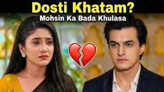 Mohsin Khan aur Shivangi Joshi की दोस्ती खत्म? असली सच आया सामने! 😱💔