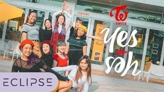 [KPOP IN PUBLIC] TWICE (트와이스) - Yes or Yes Dance Cover [ECLIPSE]