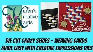 Die Cut Crazy Series - Weaving Cards Made Easy with Creative Expressions Dies