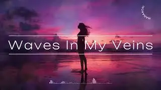 Waves In My Veins &ndash; Vocal Electronic Beats | Deep House Night Vibes by MANANDRI