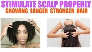 How To Properly Stimulate Scalp for Hair Growth