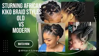Stunning African Kiko Braid Styles| Old vs Modern Kiko