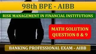 Risk Management in Financial Institution (RMFI) |Question 8 & 9 Math |98th BPE AIBB |Banking Diploma