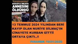13 TEMMUZ 2024 YILINDAN BERİ KAYIP OLAN NURİYE DİLMAÇ'IN CİNAYETE KURBAN GİTTİĞİ ORTAYA ÇIKTI..!!