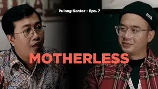 MOTHERLESS vs FATHERLESS - #PulangKantor