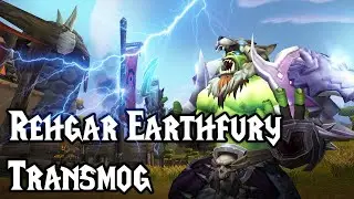 Rehgar Earthfury TRANSMOG guide
