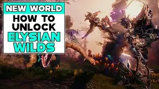 NEW WORLD How To Unlock ELYSIAN WILDS Zone
