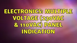 Electronics: Multiple Voltage (230VAC & 110VAC) panel indication