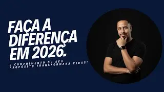 Deus está te esperando para fazer a diferença nesse ano de 2026.