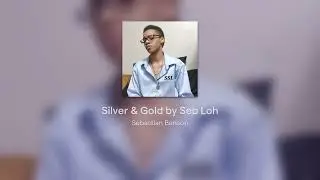 Silver & Gold by Seb Loh (MONEY SUBLIMINAL)