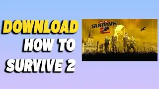 How To Download How To Survive 2