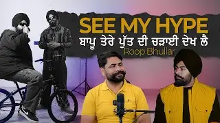 SEE MY HYPE | Angole Podcast With RooP Bhullar | Virasat Media Canada