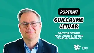 Portrait de professionnels du risque : Guillaume Litvak, Directeur Audit Interne & Risques Carrefour