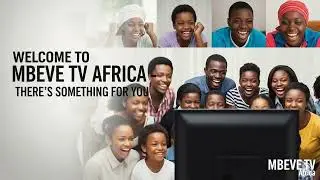 Welcome to Mbeve Tv Africa