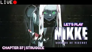 LIVE 🔴 Chapter 37  | STRUGGLE ✧ Goddess of Victory NIKKE