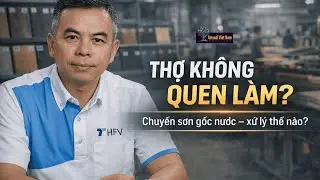Giải Quyết Nỗi Sợ “Thợ Của Tôi Không Quen Làm” Khi Chuyển Sơn Gốc Nước