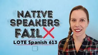 Почему носители языка не сдают экзамен по испанскому языку (LOTE Spanish 613) | Сертификация учит...