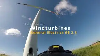 How to deal with Wind Turbines / General Electric GE 2.3 Wind Turbine / Windkraft Tutorial