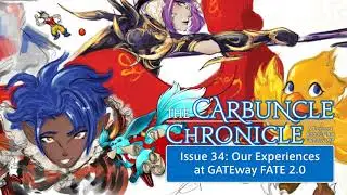 The Carbuncle Chronicle Issue 34: Our Experiences at GATEway FATE 2.0