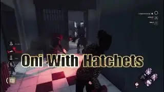 DBD Hacker Oni with Hatchets! Really funny
