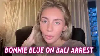Adult Content Creator Bonnie Blue Breaks Down Her Arrest in Bali Interrogation Details and More