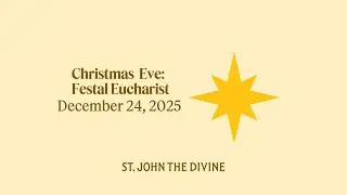 Christmas Eve: Festal Eucharist - 24 December 2025
