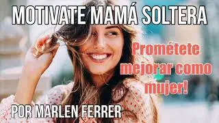Prom&eacute;tete mejorar como mujer! Por Marlen Ferrer