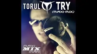 Torul - Try (Maxi-Mix)