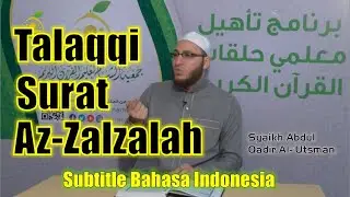Talaqqi Surat Az Zalzalah | Syaikh Abdul Qadir Al Utsmani (Subtitle Bahasa Indonesia)