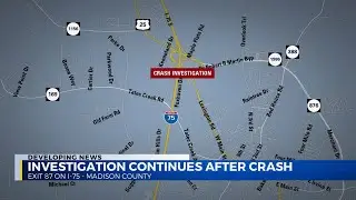 Madison County I-75 crash investigation continues