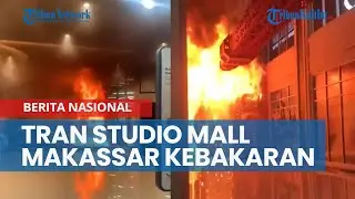 Trans Studio Mall Makassar Kebakaran, Pengunjung Berhamburan Selamatkan Diri