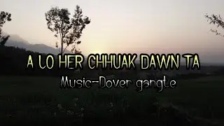 A lo her chhuak dawn ta||Karaoke with lyrics||