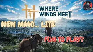 Trying out Where Winds Meet. New MMO lite seeing what the hype is about!?!?!